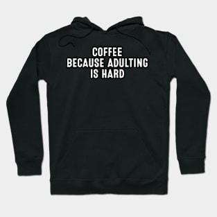 Coffee Because Hoodie